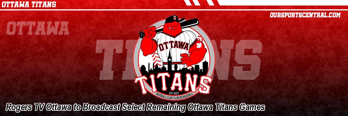 Rogers TV Ottawa to Broadcast Select Remaining Ottawa Titans Games