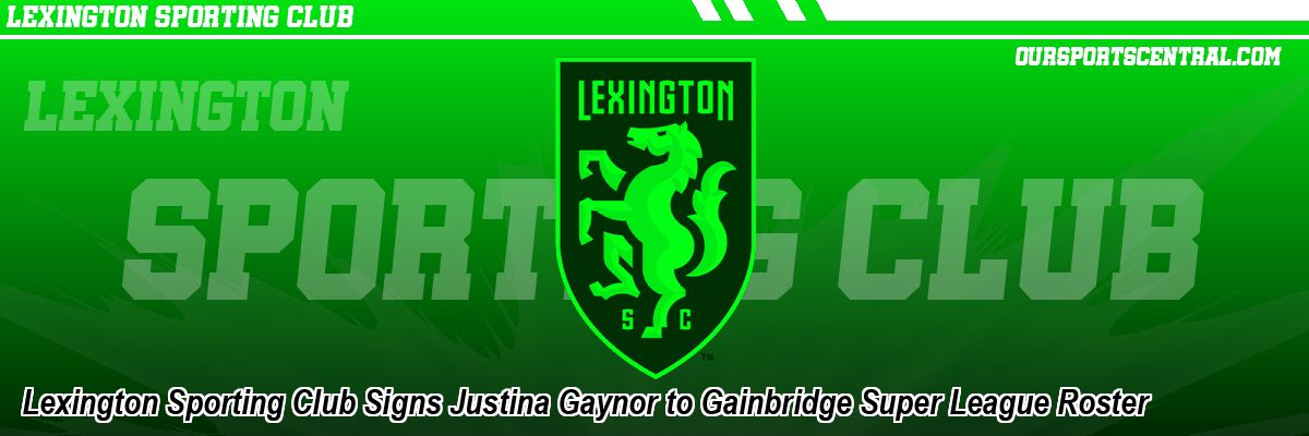 Lexington Sporting Club Signs Justina Gaynor to Gainbridge Super League Roster