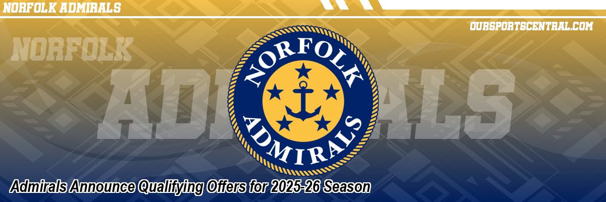 Admirals Announce Qualifying Offers for 2025-26 Season