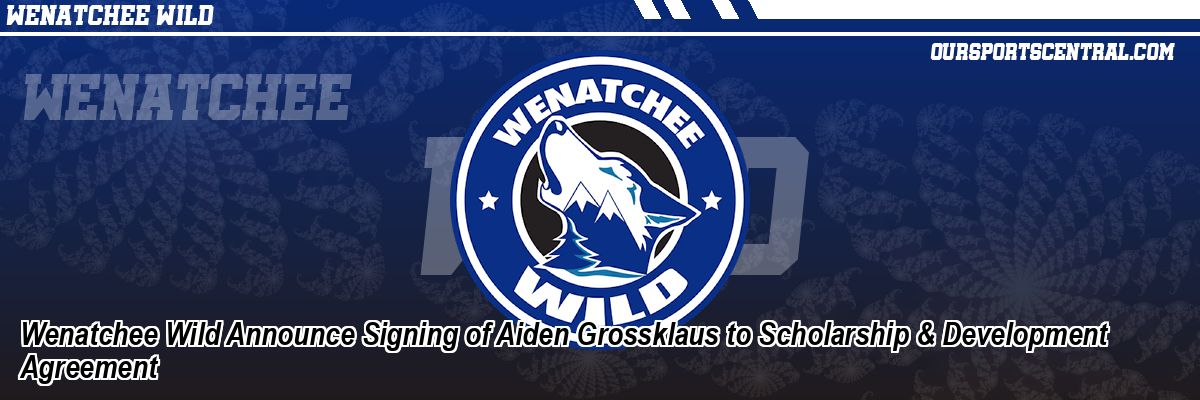 Wenatchee Wild Announce Signing of Aiden Grossklaus to Scholarship & Development Agreement