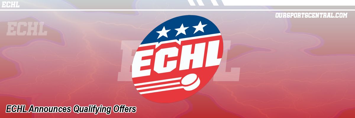 ECHL Announces Qualifying Offers