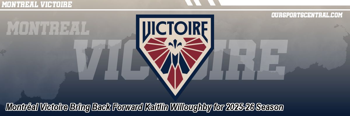 Montréal Victoire Bring Back Forward Kaitlin Willoughby for 2025-26 Season