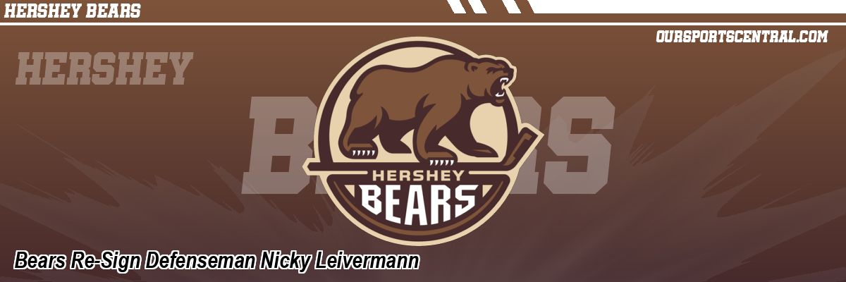 Bears Re-Sign Defenseman Nicky Leivermann