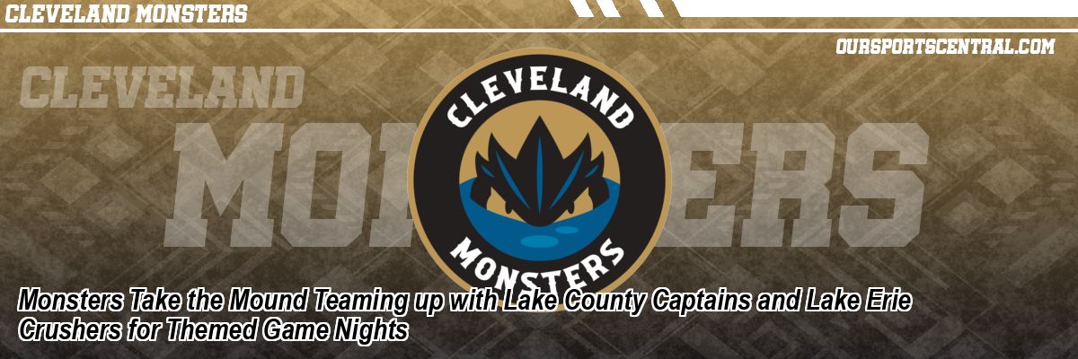 Monsters Take the Mound Teaming up with Lake County Captains and Lake Erie Crushers for Themed Game Nights