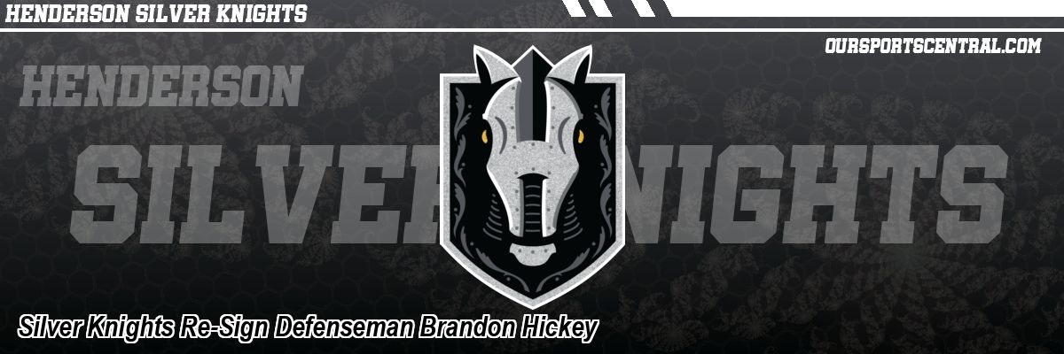 Silver Knights Re-Sign Defenseman Brandon Hickey