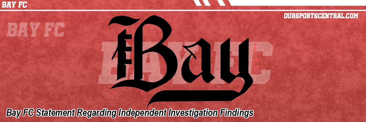 Bay FC Statement Regarding Independent Investigation Findings