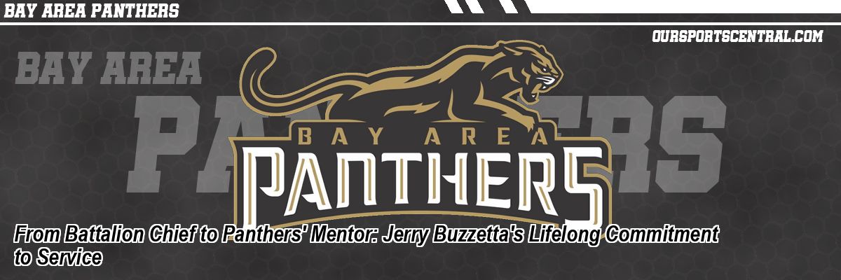 From Battalion Chief to Panthers' Mentor: Jerry Buzzetta's Lifelong Commitment to Service