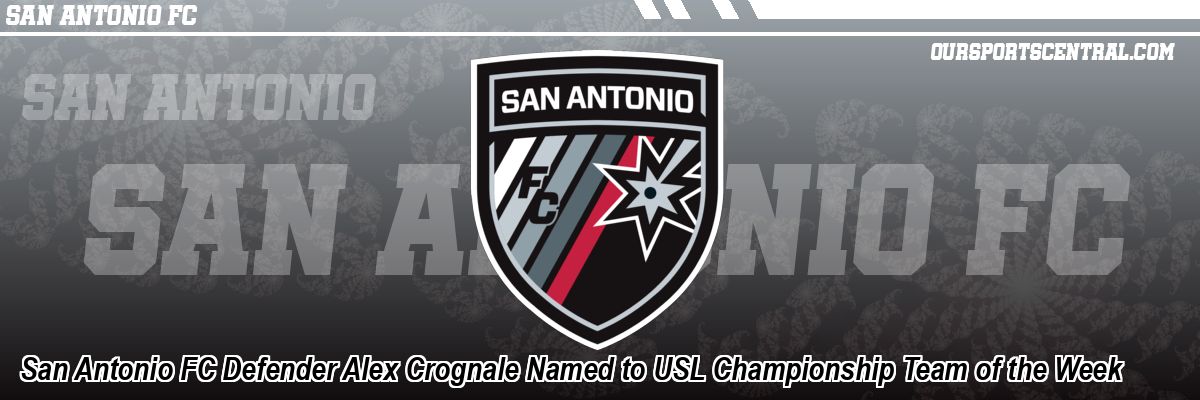 San Antonio FC Defender Alex Crognale Named to USL Championship Team of the Week