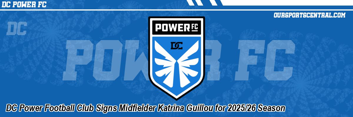 DC Power Football Club Signs Midfielder Katrina Guillou for 2025/26 Season