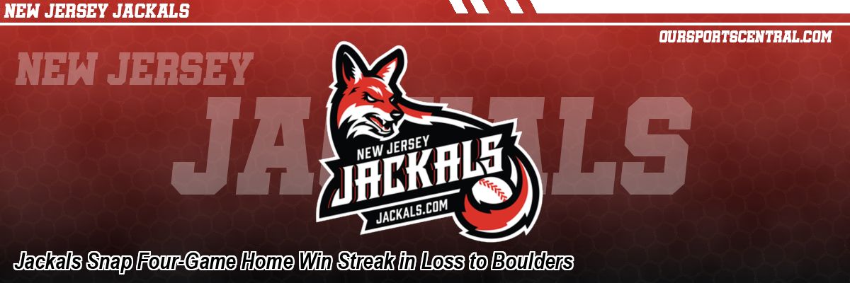Jackals Snap Four-Game Home Win Streak in Loss to Boulders