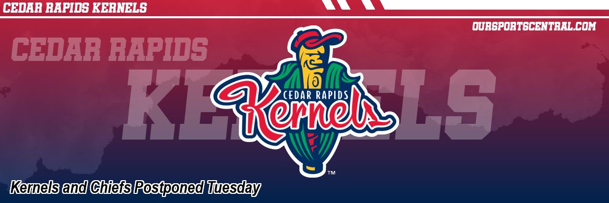 Kernels and Chiefs Postponed Tuesday