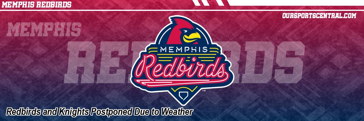 Redbirds and Knights Postponed Due to Weather