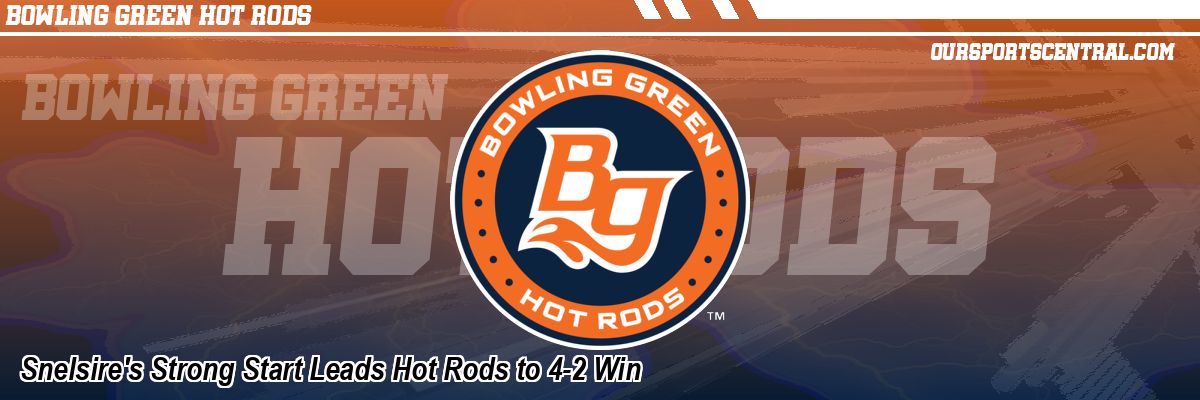 Snelsire's Strong Start Leads Hot Rods to 4-2 Win