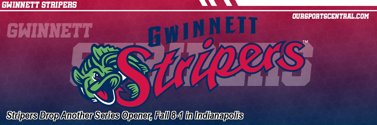 Stripers Drop Another Series Opener, Fall 8-1 in Indianapolis