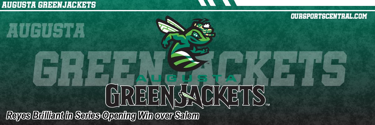 Reyes Brilliant in Series-Opening Win over Salem