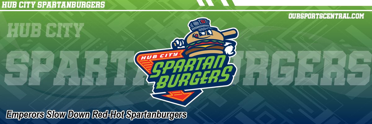 Emperors Slow Down Red-Hot Spartanburgers