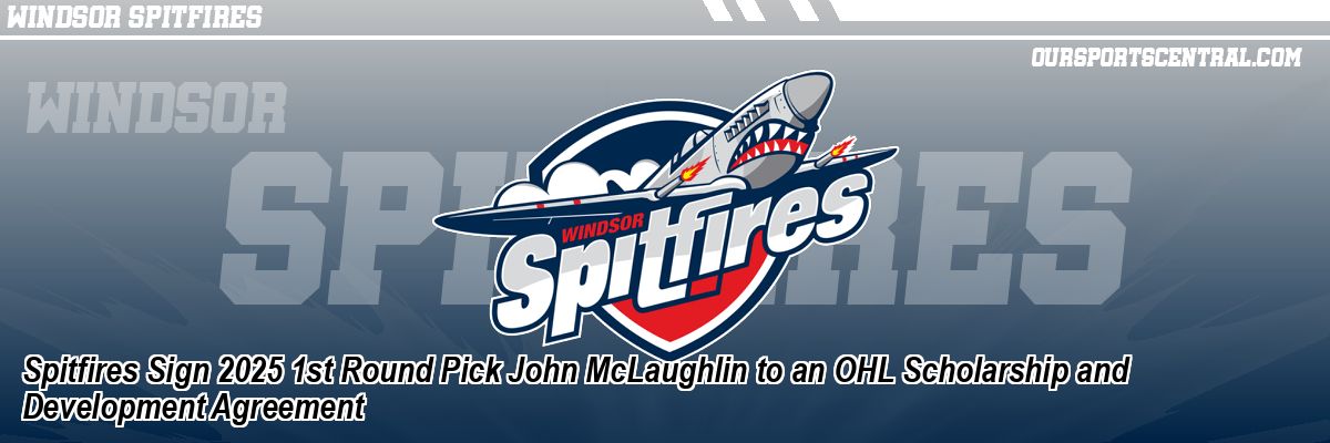 Spitfires Sign 2025 1st Round Pick John McLaughlin to an OHL Scholarship and Development Agreement