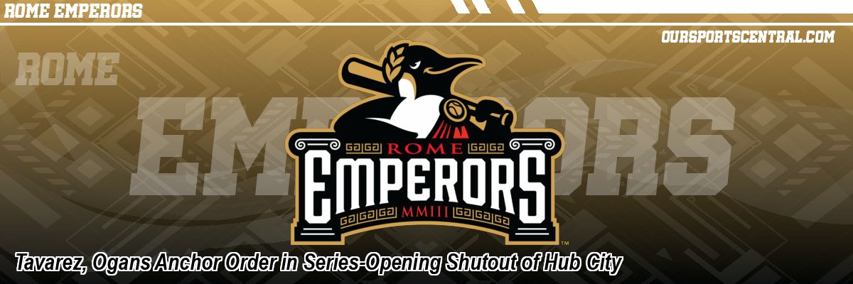 Tavarez, Ogans Anchor Order in Series-Opening Shutout of Hub City