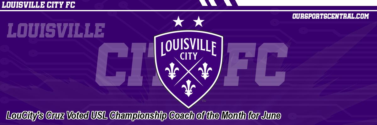 LouCity's Cruz Voted USL Championship Coach of the Month for June