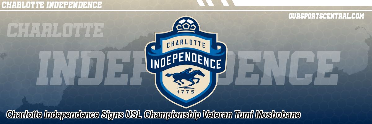 Charlotte Independence Signs USL Championship Veteran Tumi Moshobane