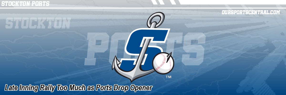 Late Inning Rally Too Much as Ports Drop Opener