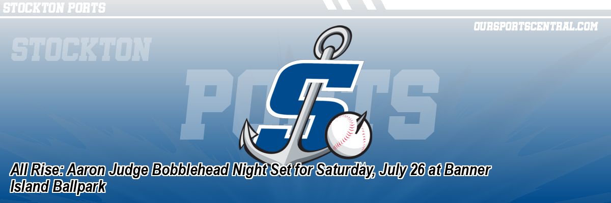 All Rise: Aaron Judge Bobblehead Night Set for Saturday, July 26 at Banner Island Ballpark