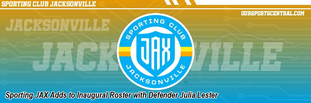Sporting JAX Adds to Inaugural Roster with Defender Julia Lester