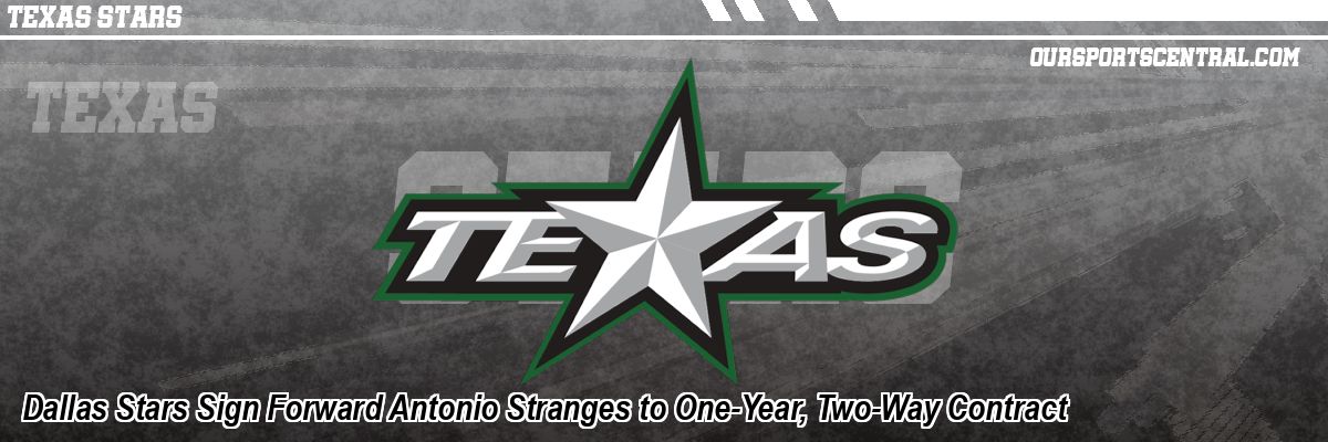 Dallas Stars Sign Forward Antonio Stranges to One-Year, Two-Way Contract