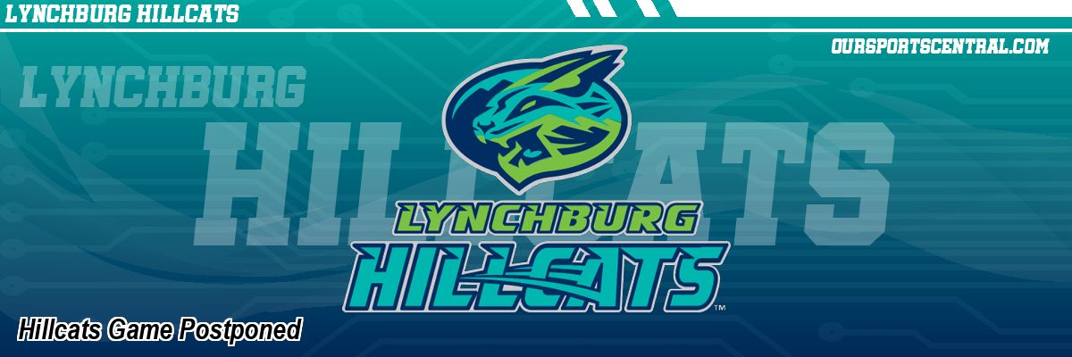 Hillcats Game Postponed