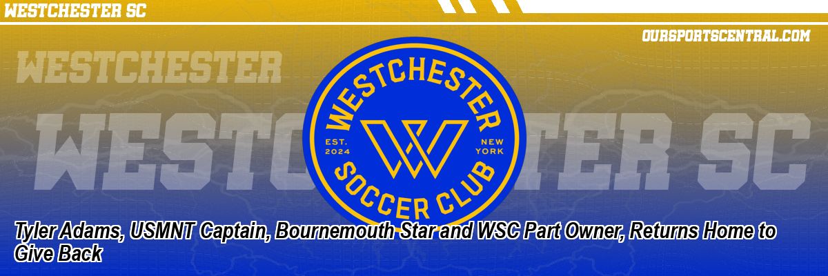 Tyler Adams, USMNT Captain, Bournemouth Star and WSC Part Owner, Returns Home to Give Back