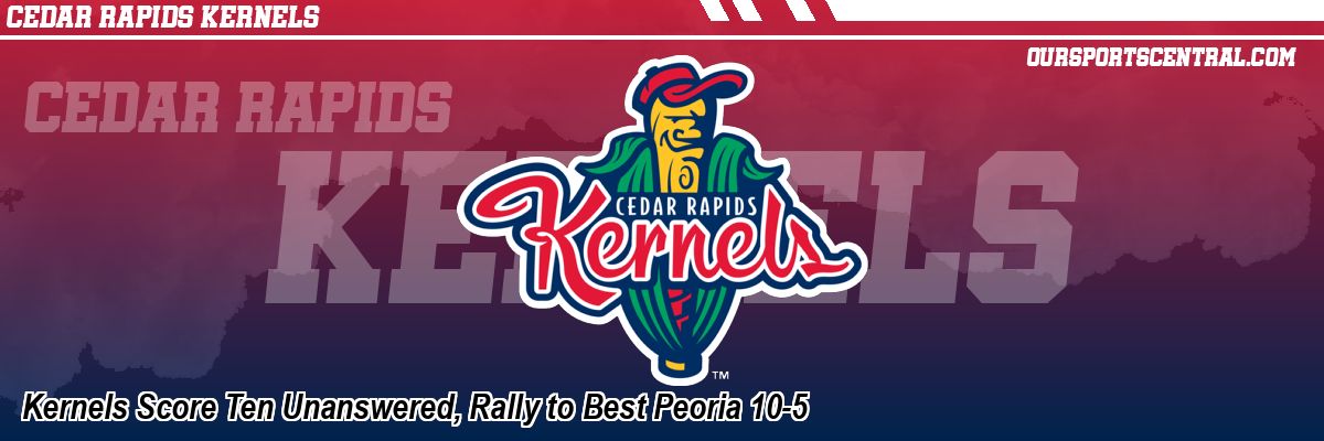 Kernels Score Ten Unanswered, Rally to Best Peoria 10-5