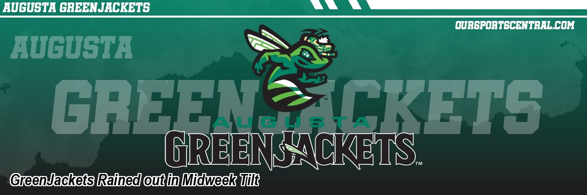 GreenJackets Rained out in Midweek Tilt