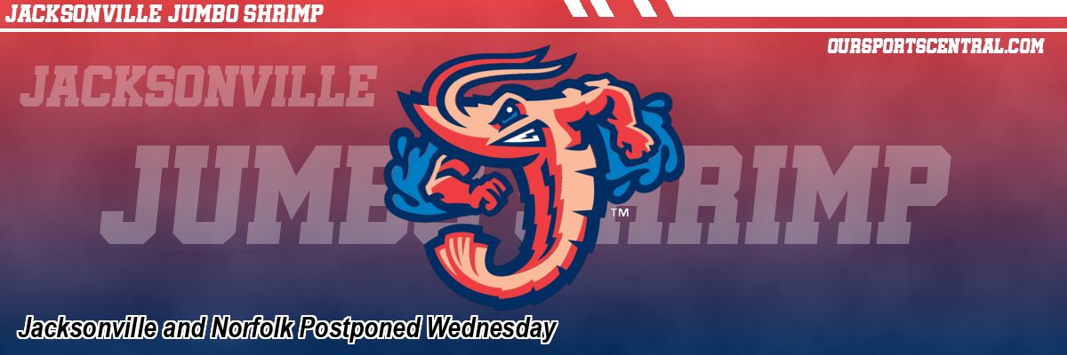 Jacksonville and Norfolk Postponed Wednesday