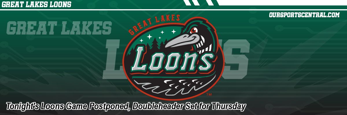 Tonight's Loons Game Postponed, Doubleheader Set for Thursday