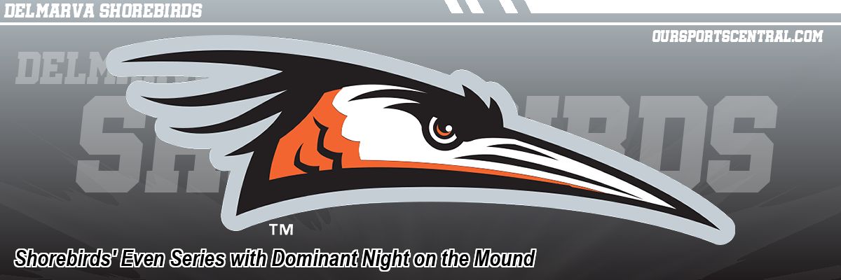 Shorebirds' Even Series with Dominant Night on the Mound