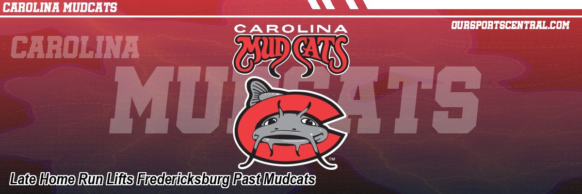 Late Home Run Lifts Fredericksburg Past Mudcats