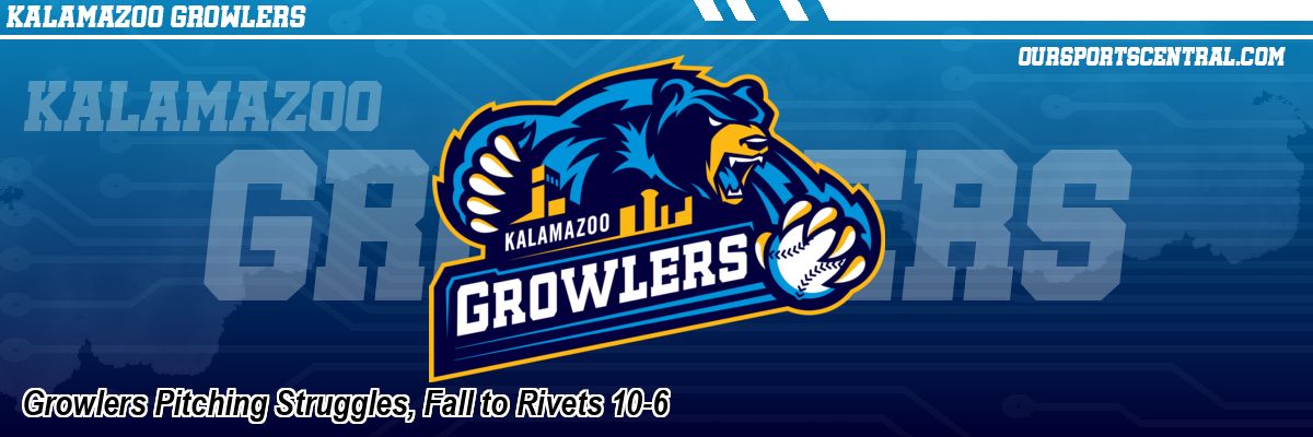Growlers Pitching Struggles, Fall to Rivets 10-6