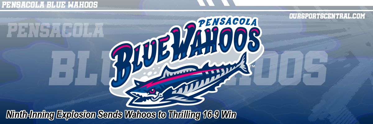 Ninth-Inning Explosion Sends Wahoos to Thrilling 16-9 Win