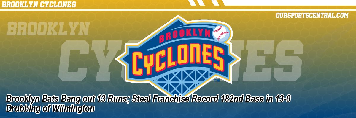Brooklyn Bats Bang out 13 Runs; Steal Franchise Record 182nd Base in 13-0 Drubbing of Wilmington