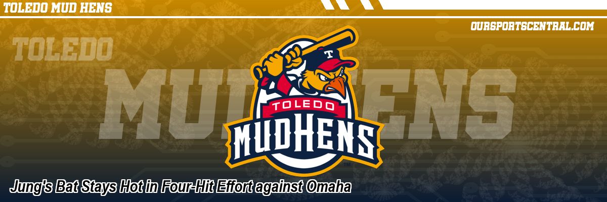 Jung's Bat Stays Hot in Four-Hit Effort against Omaha