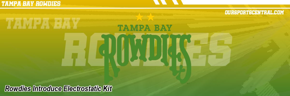 Rowdies Introduce Electrostatic Kit