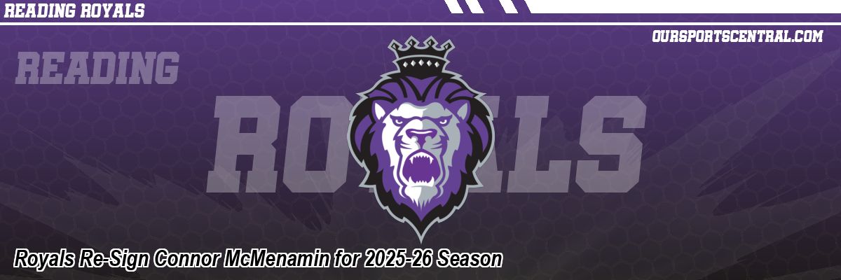 Royals Re-Sign Connor McMenamin for 2025-26 Season