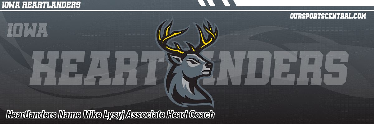Heartlanders Name Mike Lysyj Associate Head Coach