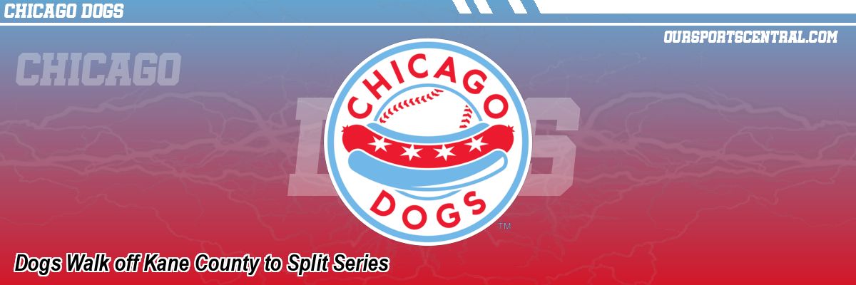 Dogs Walk off Kane County to Split Series