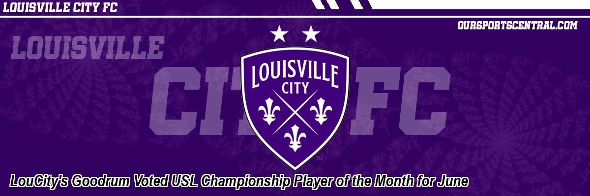 LouCity's Goodrum Voted USL Championship Player of the Month for June