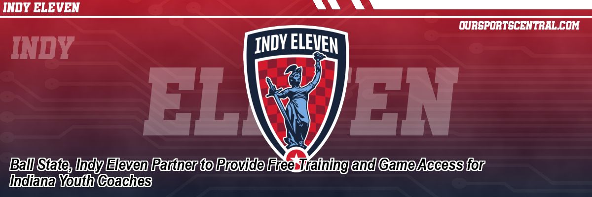 Ball State, Indy Eleven Partner to Provide Free Training and Game Access for Indiana Youth Coaches