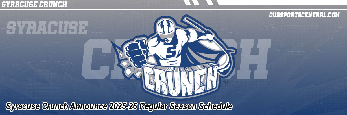 Syracuse Crunch Announce 2025-26 Regular Season Schedule