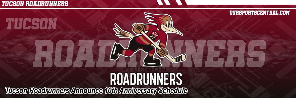 Tucson Roadrunners Announce 10th Anniversary Schedule