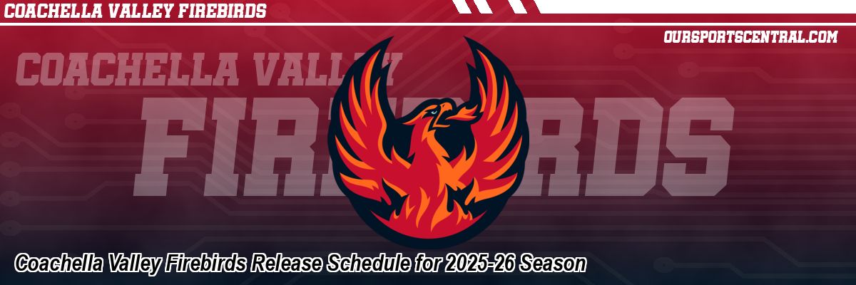 Coachella Valley Firebirds Release Schedule for 2025-26 Season