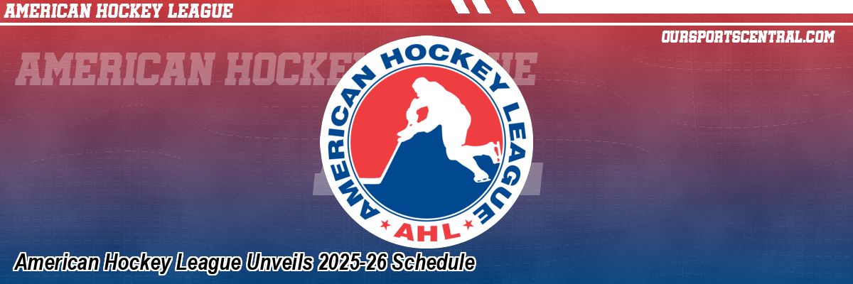 American Hockey League Unveils 2025-26 Schedule